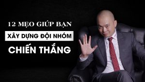 Xây dựng đội nhóm chiến thắng - Phạm Tiến Dũng